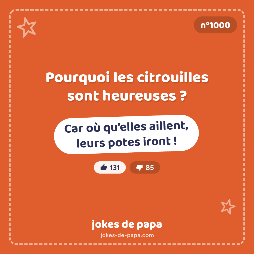 Blague n°1000 en image : Pourquoi les citrouilles sont heureuses ? Car où qu’elles aillent, leurs potes iront !
