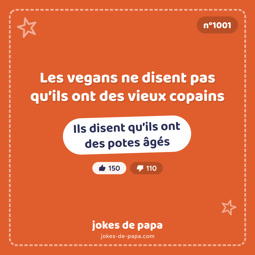 Blague n°1001 en image : Les vegans ne disent pas qu’ils ont des vieux copains Ils disent qu’ils ont des potes âgés
