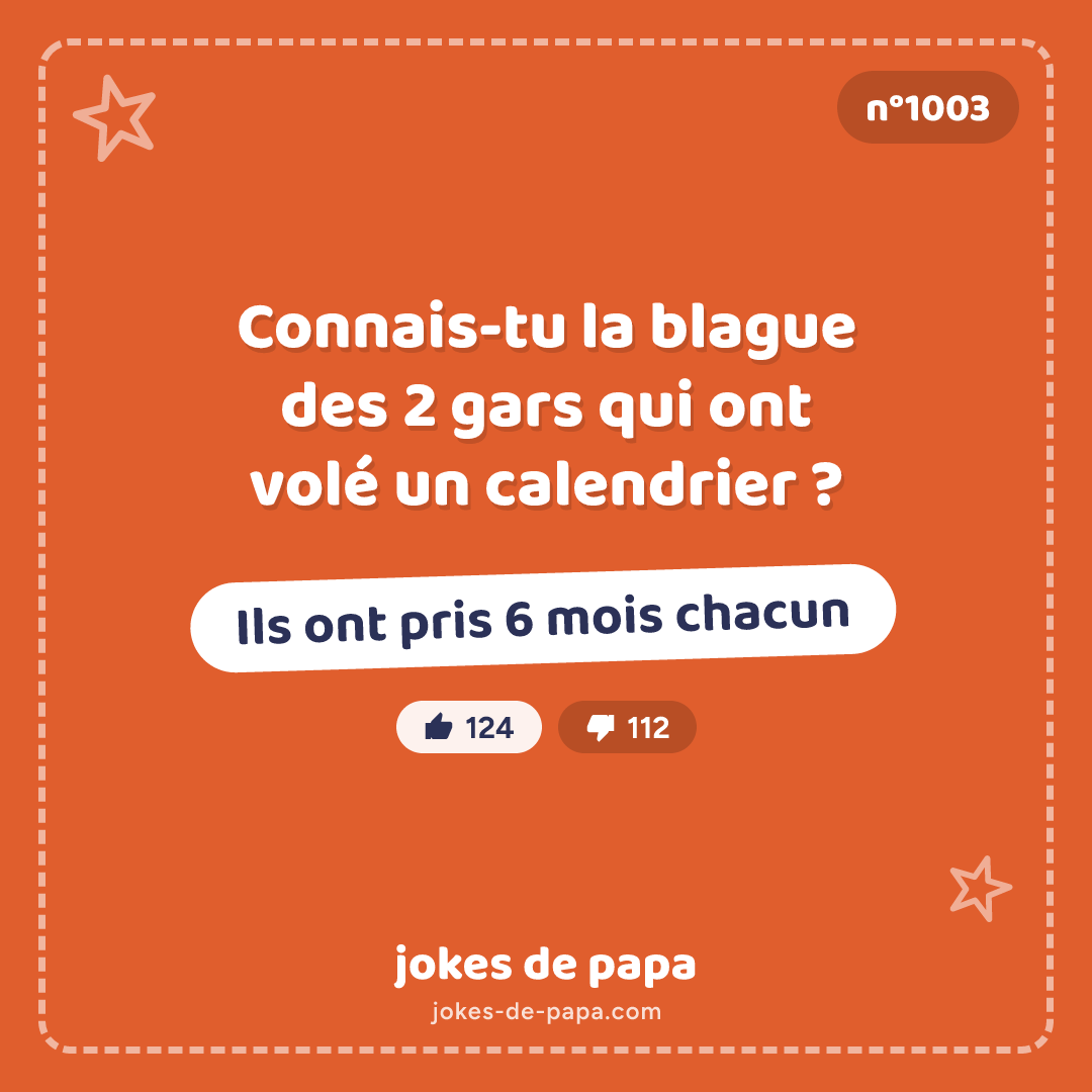 Blague n°1003 en image : Connais-tu la blague des 2 gars qui ont volé un calendrier ? Ils ont pris 6 mois chacun