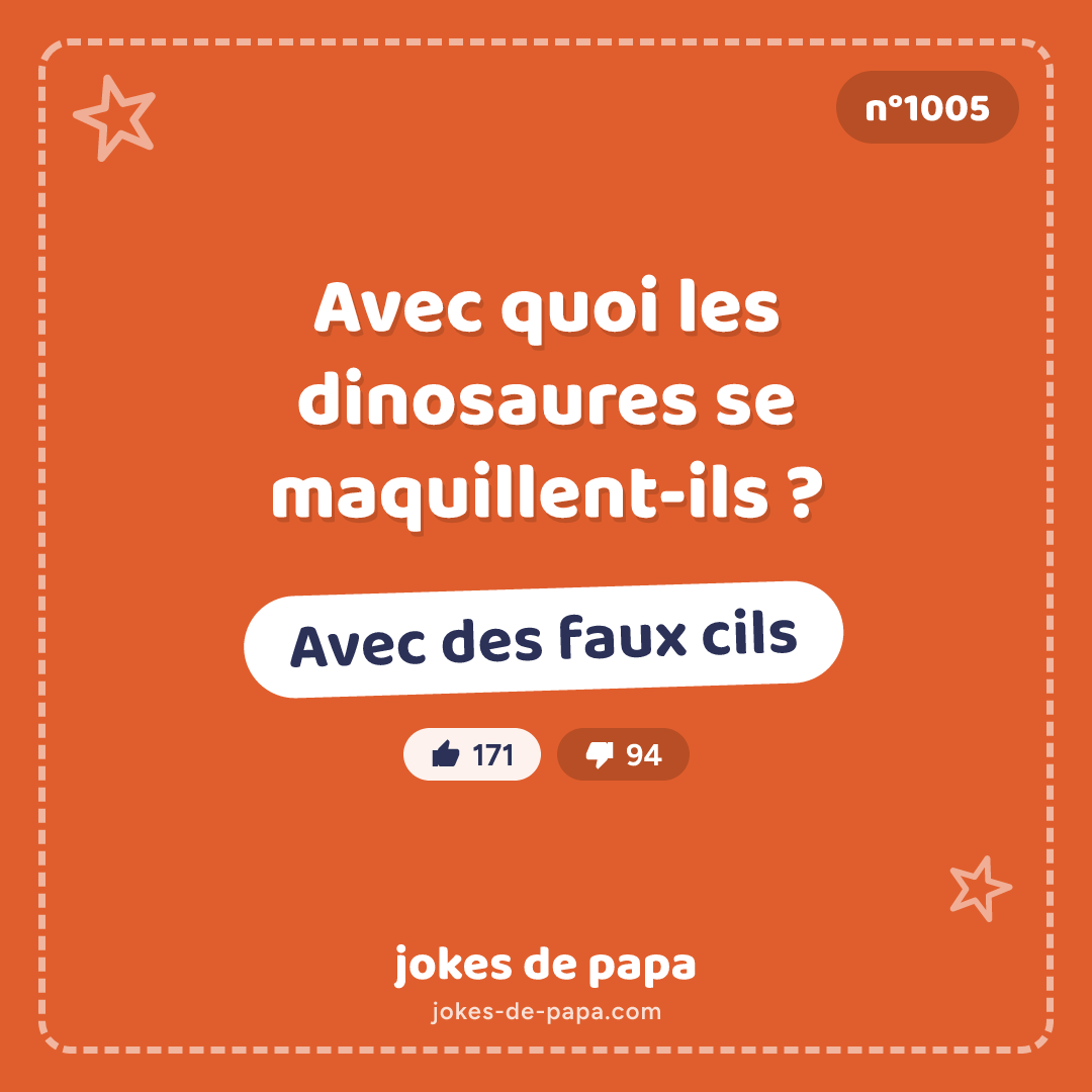 Blague n°1005 en image : Avec quoi les dinosaures se maquillent-ils ? Avec des faux cils