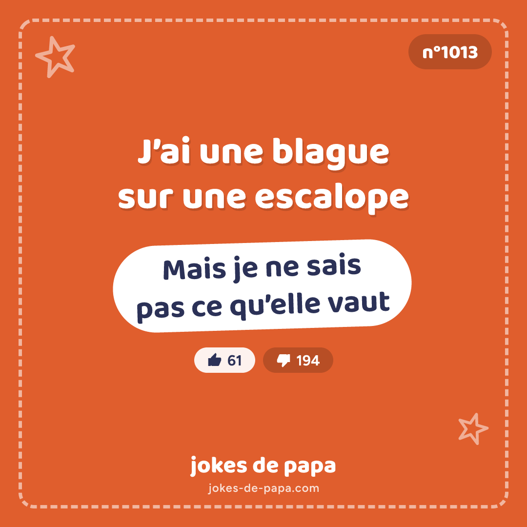 Blague n°1013 en image : J’ai une blague sur une escalope Mais je ne sais pas ce qu’elle vaut