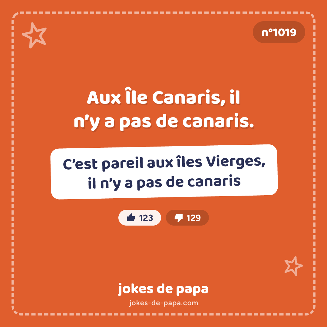 Blague n°1019 en image : Aux Île Canaris, il n’y a pas de canaris. C’est pareil aux îles Vierges, il n’y a pas de canaris