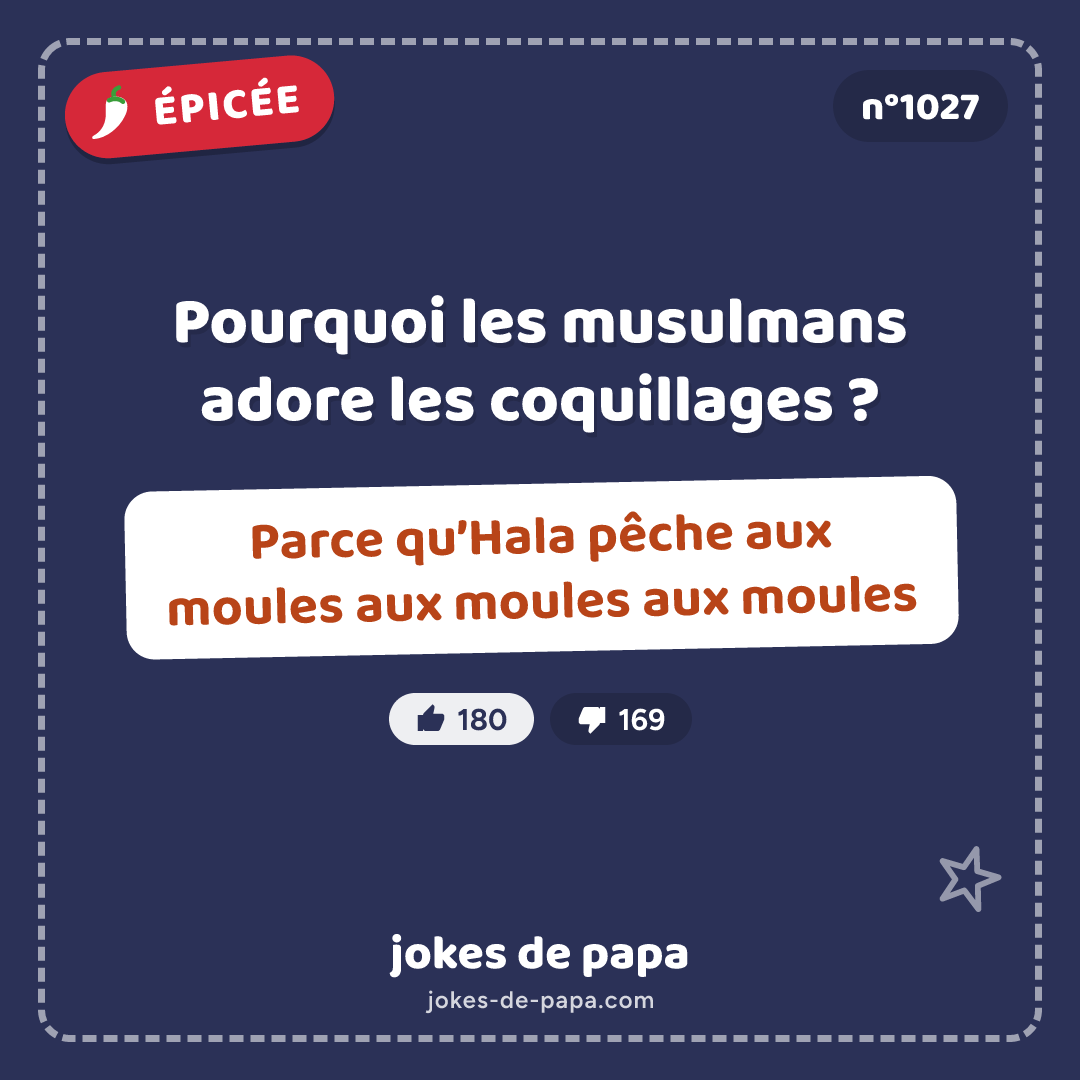Blague n°1027 en image : Pourquoi les musulmans adore les coquillages ? Parce qu’Hala pêche aux moules aux moules aux moules