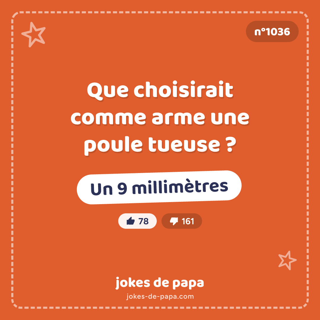 Blague n°1036 en image : Que choisirait comme arme une poule tueuse ? Un 9 millimètres