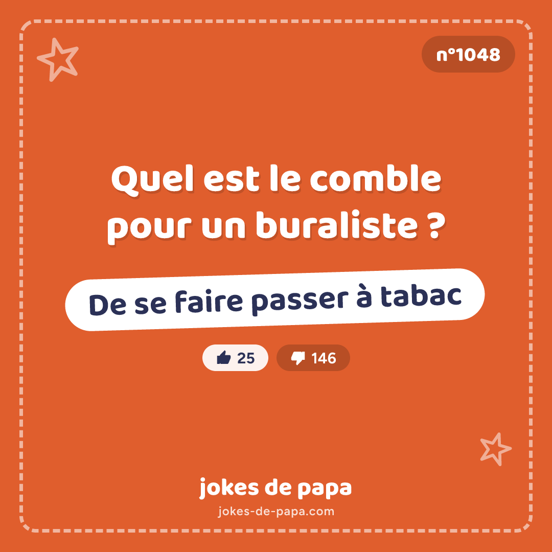 Blague n°1048 en image : Quel est le comble pour un buraliste ? De se faire passer à tabac