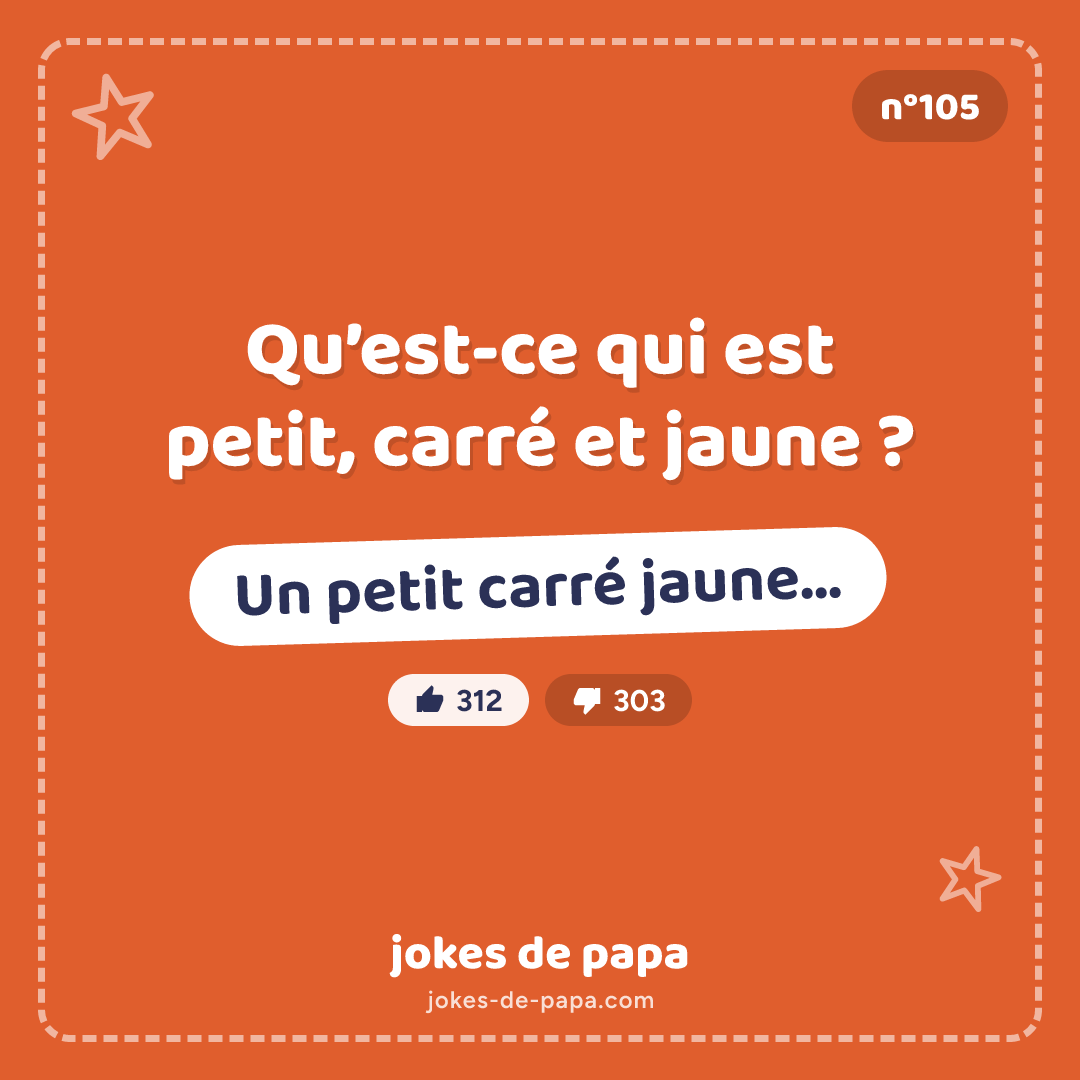 Blague n°105 en image : Qu’est-ce qui est petit, carré et jaune ? Un petit carré jaune…