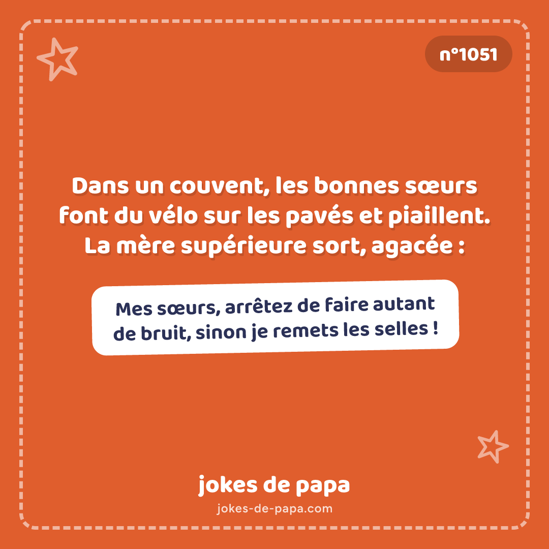 Blague n°1051 en image : Dans un couvent, les bonnes sœurs font du vélo sur les pavés et piaillent. La mère supérieure sort, agacée : – Mes sœurs, arrêtez de faire autant de bruit, sinon je remets les selles !