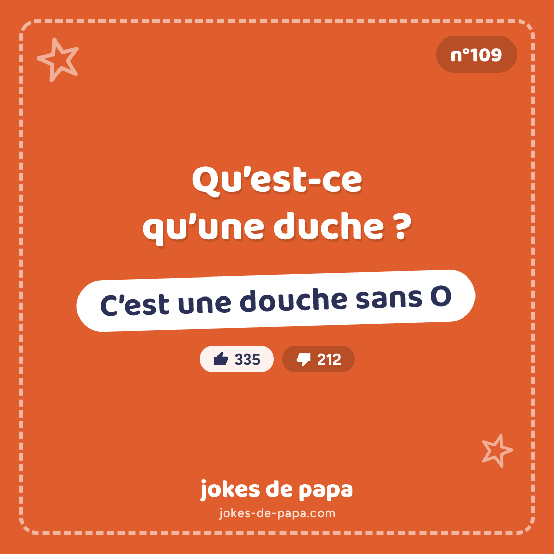 Blague n°109 en image : Qu’est-ce qu’une duche ? C’est une douche sans O