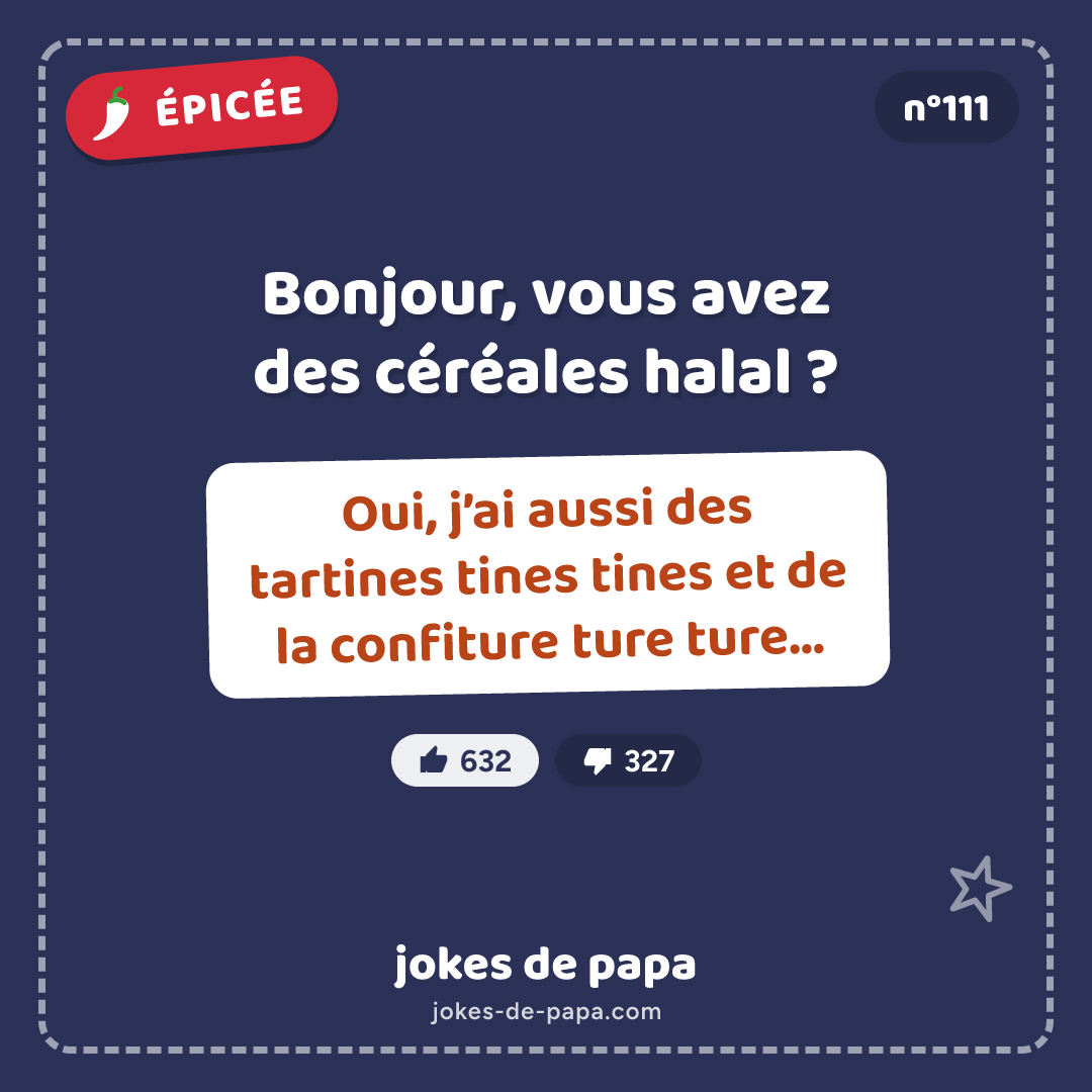 Blague n°111 en image : Bonjour, vous avez des céréales halal ? Oui, j’ai aussi des tartines tines tines et de la confiture ture ture…