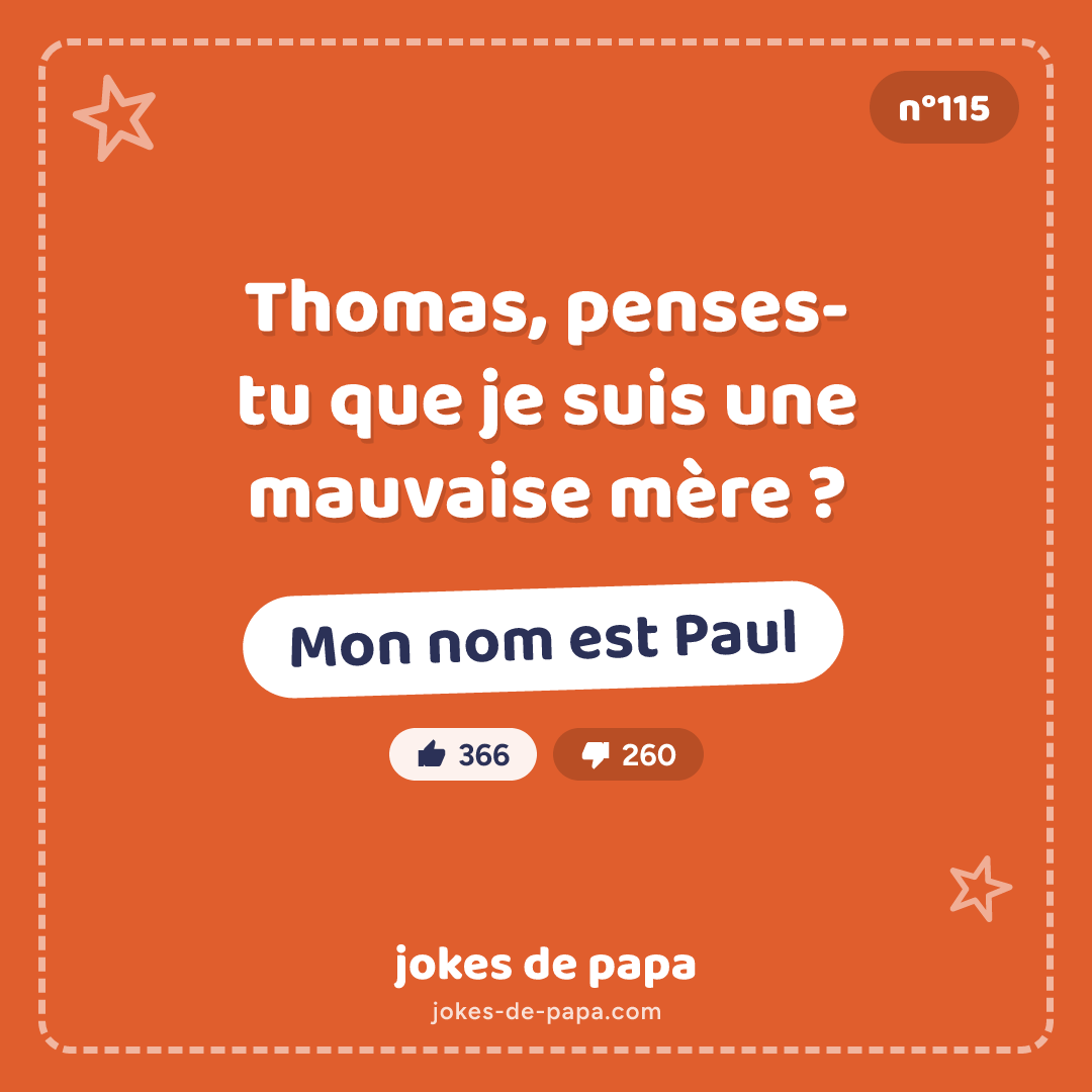 Blague n°115 en image : Thomas, penses-tu que je suis une mauvaise mère ? Mon nom est Paul