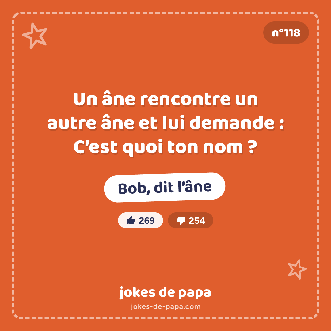 Blague n°118 en image : Un âne rencontre un autre âne et lui demande : C’est quoi ton nom ? Bob, dit l’âne