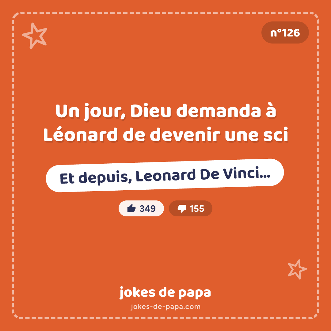 Blague n°126 en image : Un jour, Dieu demanda à Léonard de devenir une sci Et depuis, Leonard De Vinci…