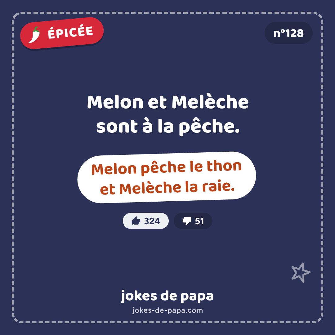 Blague n°128 en image : Melon et Melèche sont à la pêche. Melon pêche le thon et Melèche la raie.