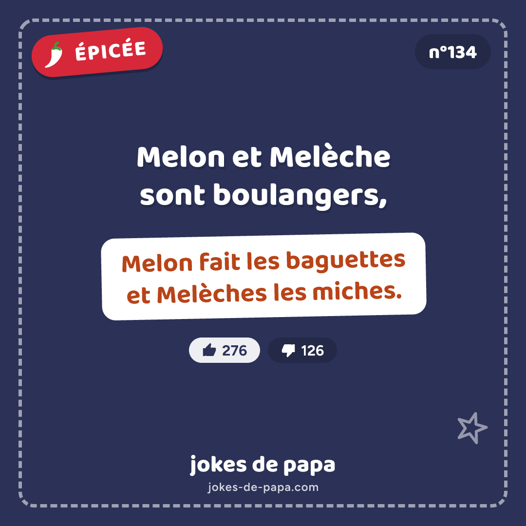 Blague n°134 en image : Melon et Melèche sont boulangers, Melon fait les baguettes et Melèches les miches.