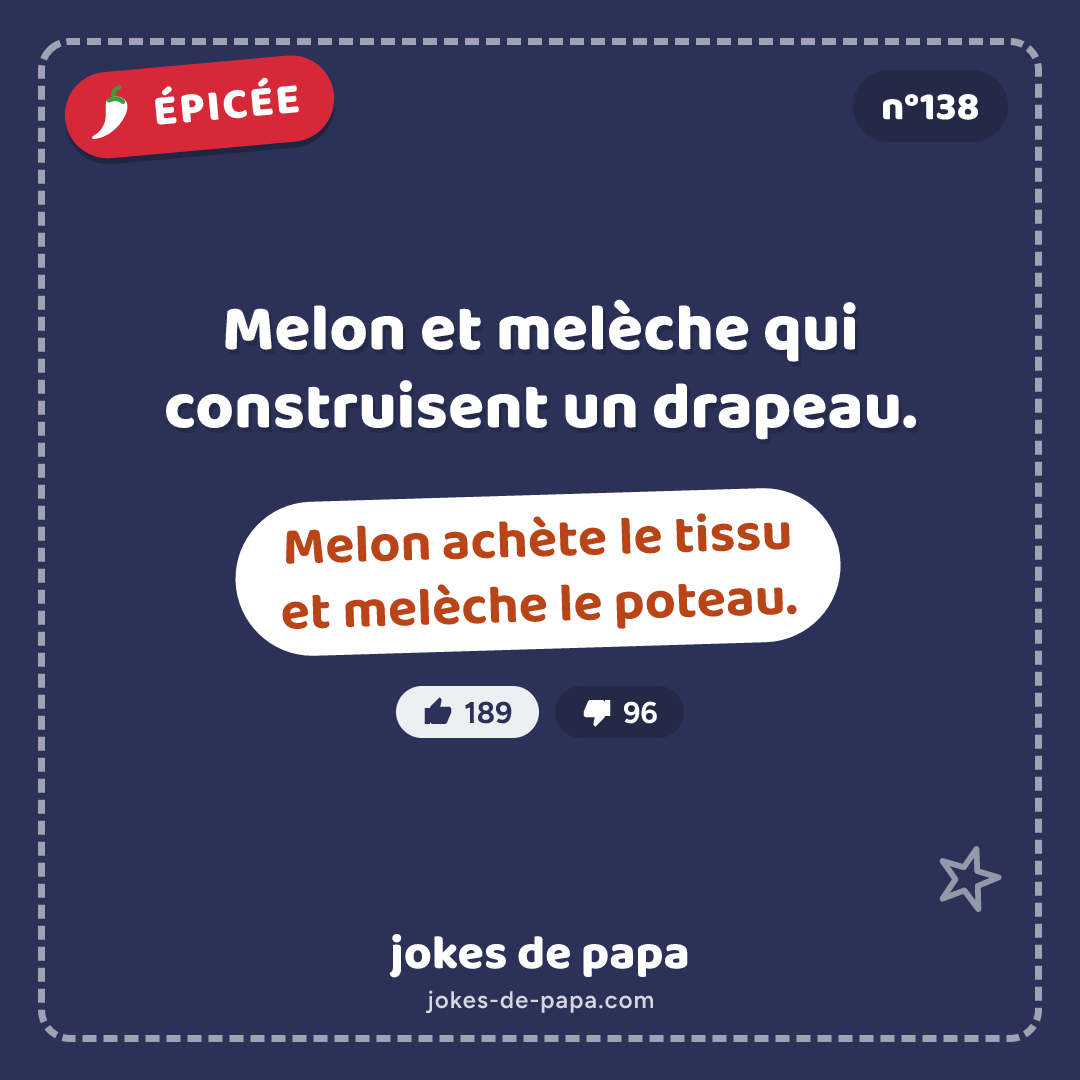 Blague n°138 en image : Melon et melèche qui construisent un drapeau. Melon achète le tissu et melèche le poteau.