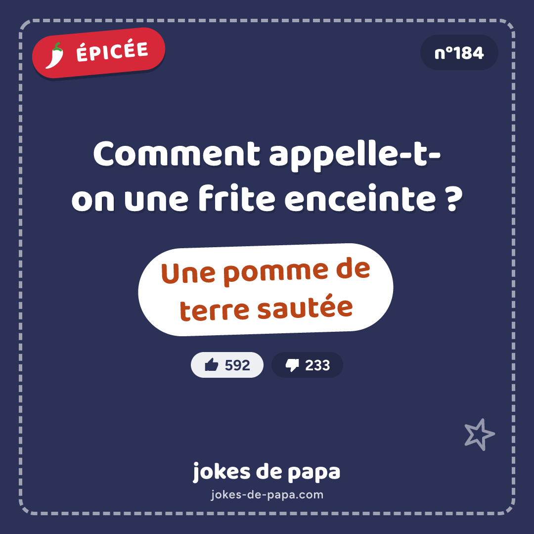Blague n°184 en image : Comment appelle-t-on une frite enceinte ? Une pomme de terre sautée