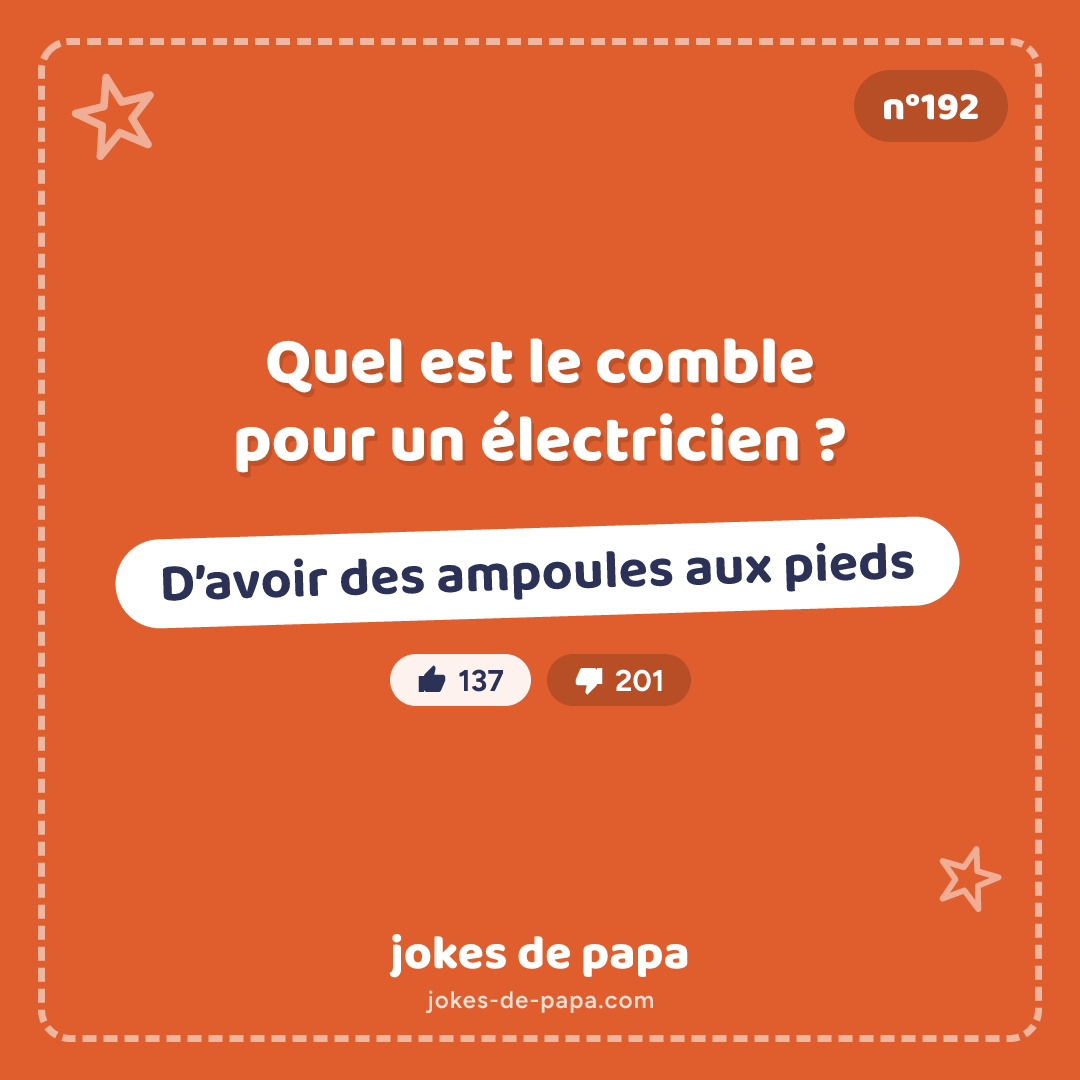 Blague n°192 en image : Quel est le comble pour un électricien ? D’avoir des ampoules aux pieds