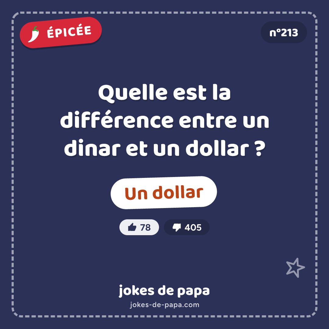 Blague n°213 en image : Quelle est la différence entre un dinar et un dollar ? Un dollar