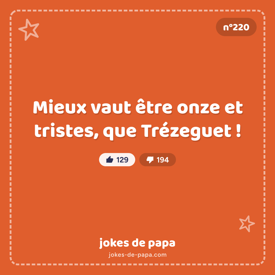 Blague n°220 en image : Mieux vaut être onze et tristes, que Trézeguet !