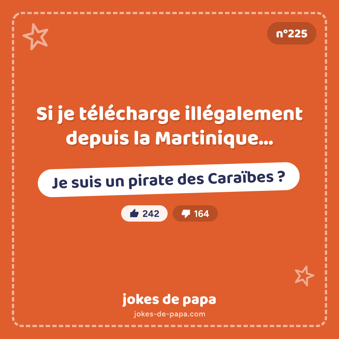 Blague n°225 en image : Si je télécharge illégalement depuis la Martinique… Je suis un pirate des Caraïbes ?