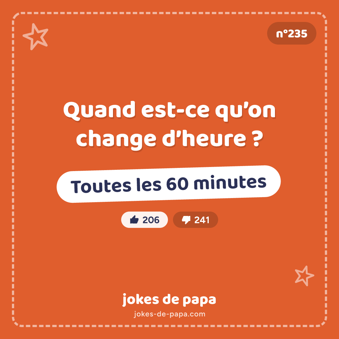 Blague n°235 en image : Quand est-ce qu’on change d’heure ? Toutes les 60 minutes