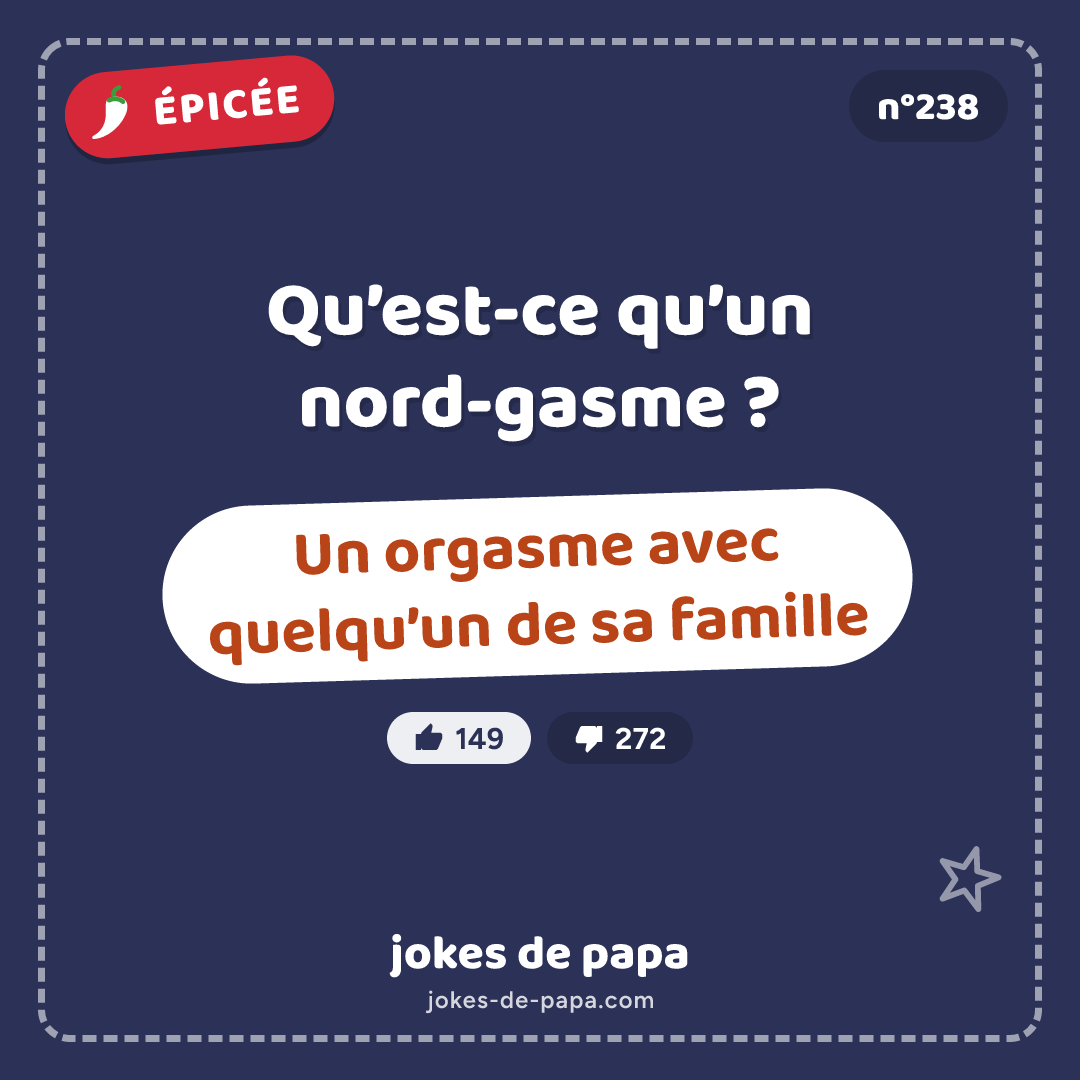 Blague n°238 en image : Qu’est-ce qu’un nord-gasme ? Un orgasme avec quelqu’un de sa famille