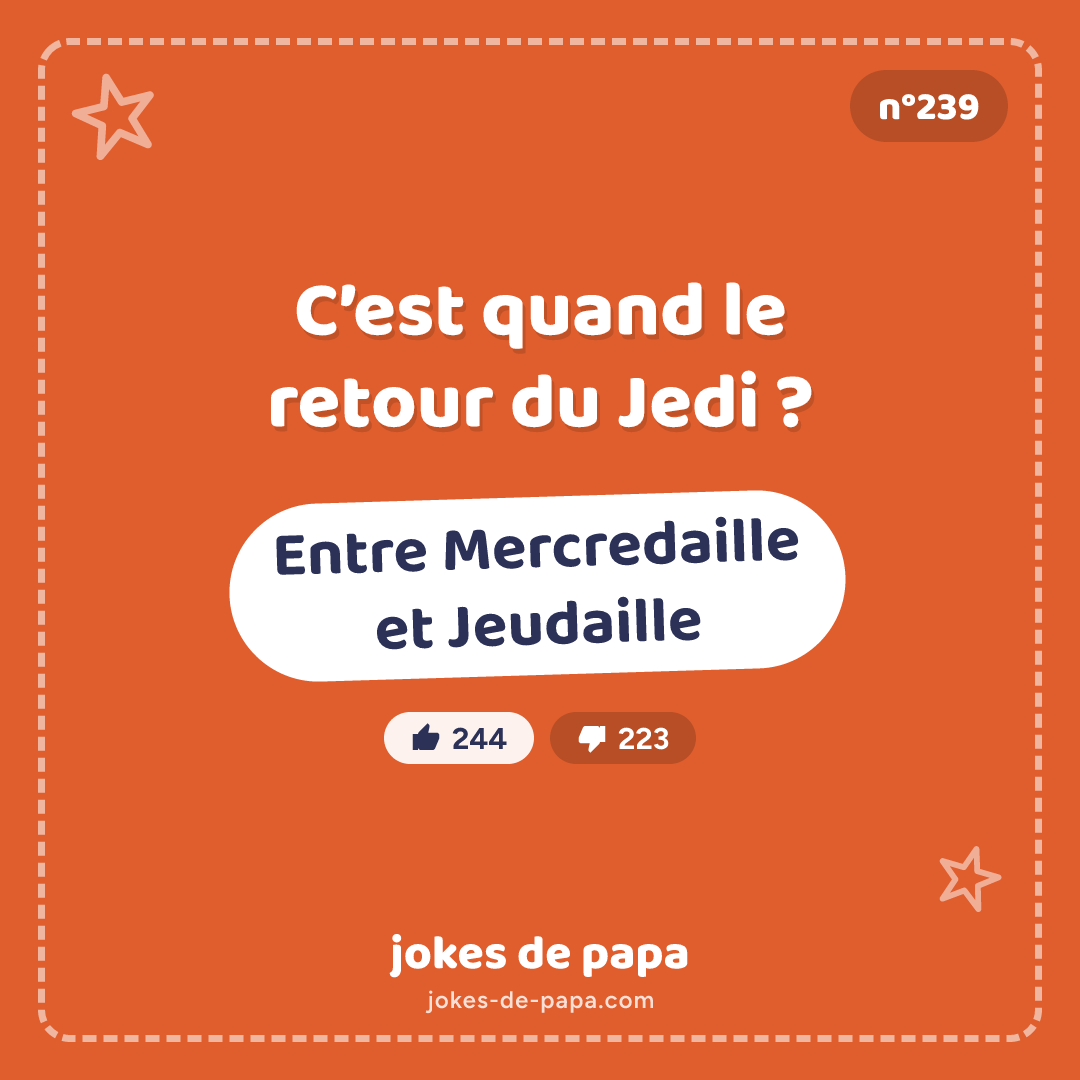 Blague n°239 en image : C’est quand le retour du Jedi ? Entre Mercredaille et Jeudaille