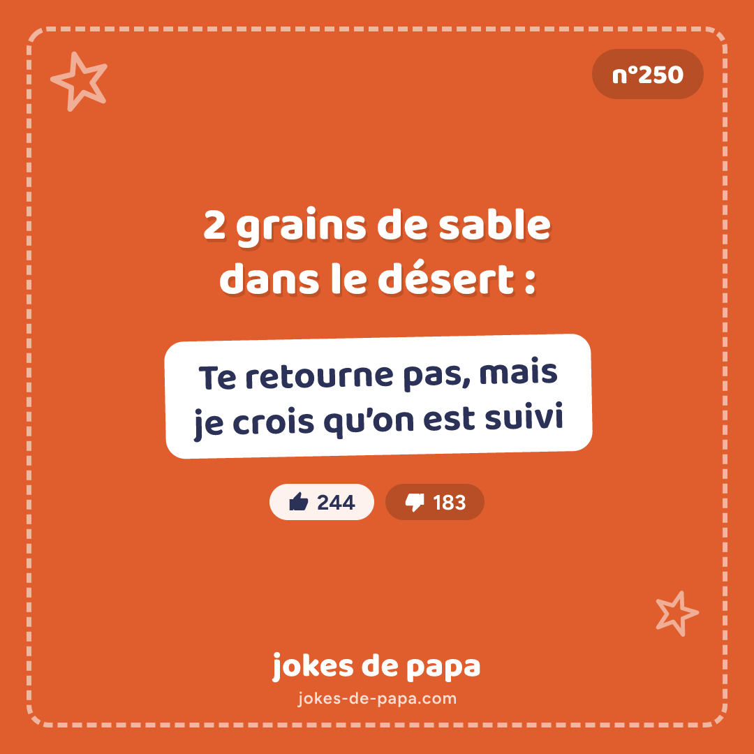 Blague n°250 en image : 2 grains de sable dans le désert : – Te retourne pas, mais je crois qu’on est suivi