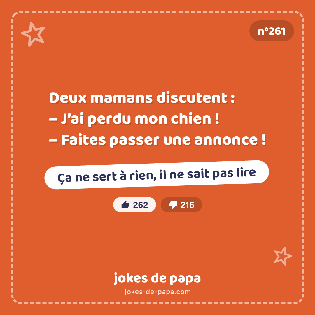 Blague n°261 en image : Deux mamans discutent : – J’ai perdu mon chien ! – Faites passer une annonce ! – Ça ne sert à rien, il ne sait pas lire