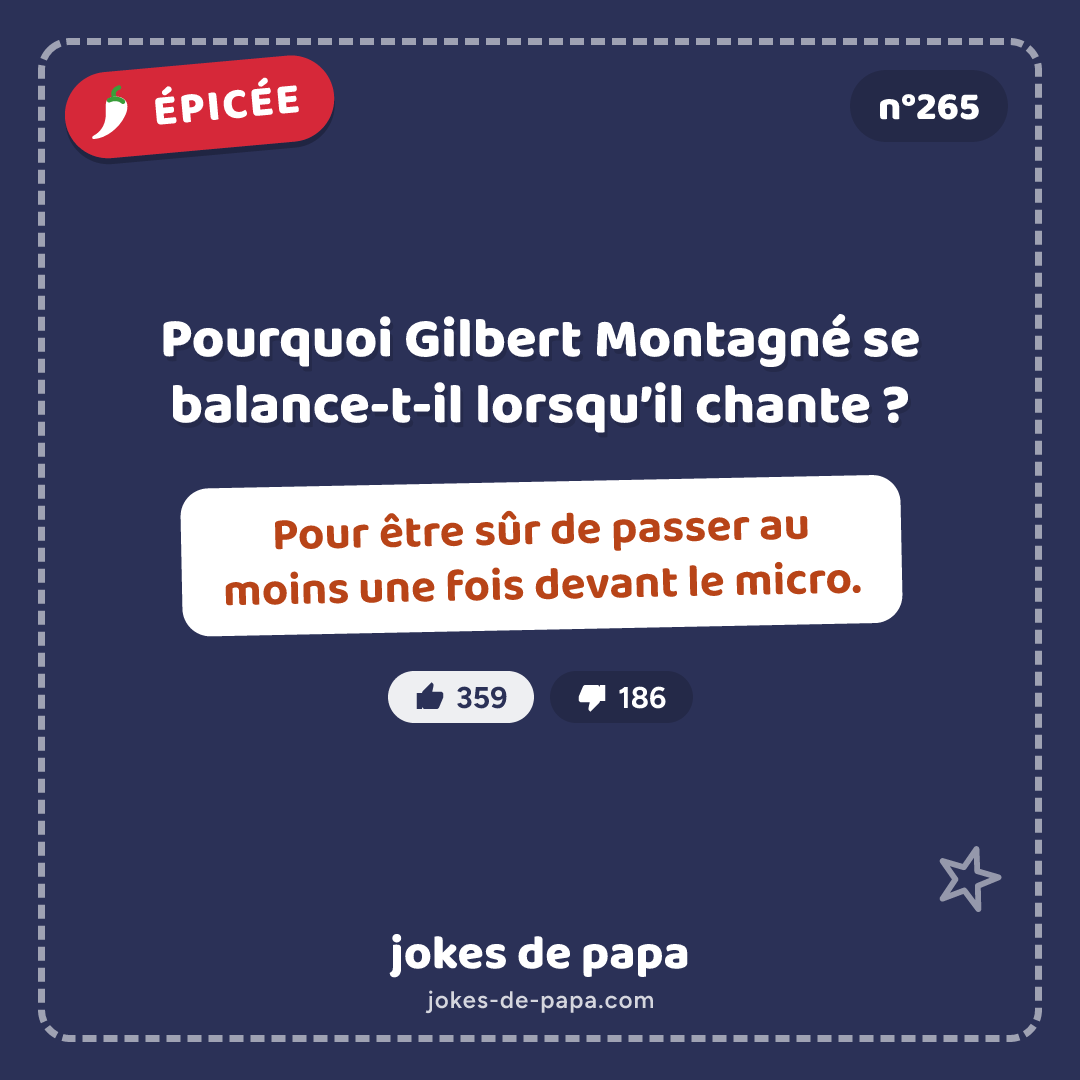 Blague n°265 en image : Pourquoi Gilbert Montagné se balance-t-il lorsqu’il chante ? – Pour être sûr de passer au moins une fois devant le micro.