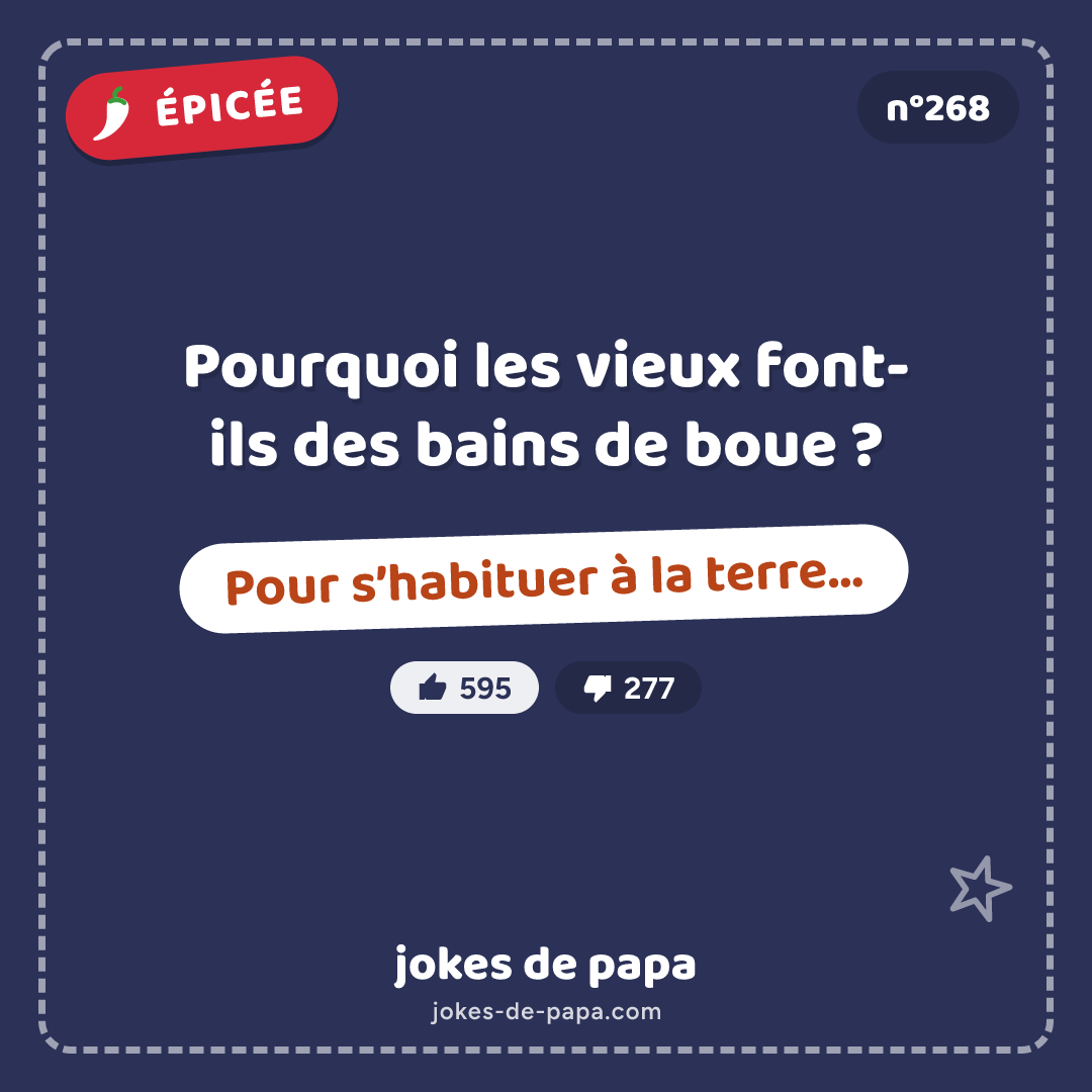 Blague n°268 en image : Pourquoi les vieux font-ils des bains de boue ? Pour s’habituer à la terre…