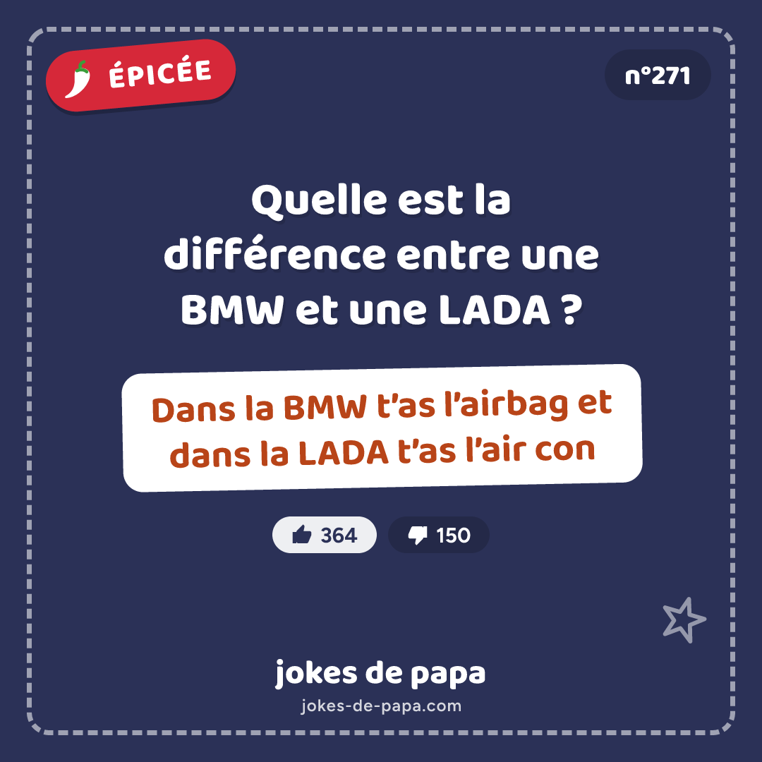 Blague n°271 en image : Quelle est la différence entre une BMW et une LADA ? Dans la BMW t’as l’airbag et dans la LADA t’as l’air con