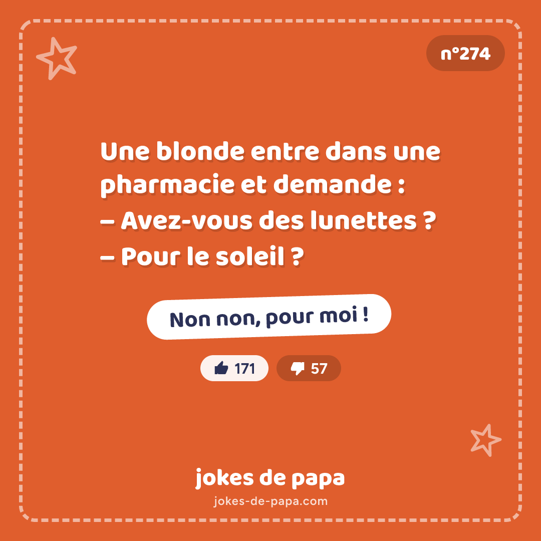 Blague n°274 en image : Une blonde entre dans une pharmacie et demande : – Avez-vous des lunettes ? – Pour le soleil ? – Non non, pour moi !
