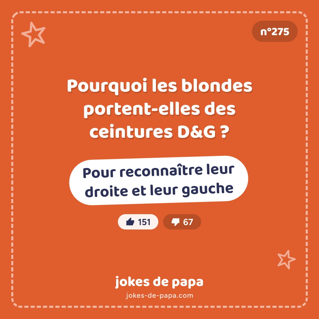 Blague n°275 en image : Pourquoi les blondes portent-elles des ceintures D&G ? – Pour reconnaître leur droite et leur gauche