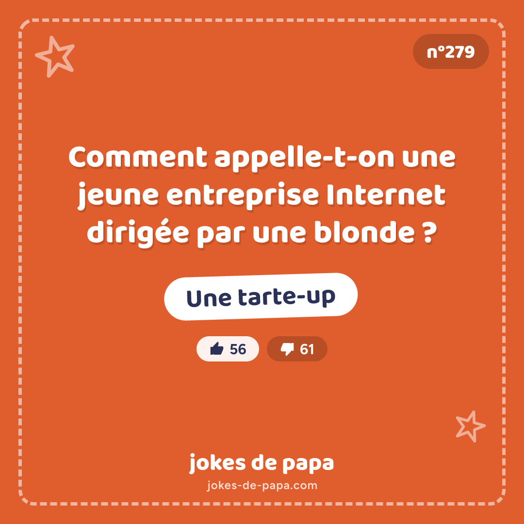 Blague n°279 en image : Comment appelle-t-on une jeune entreprise Internet dirigée par une blonde ? – Une tarte-up