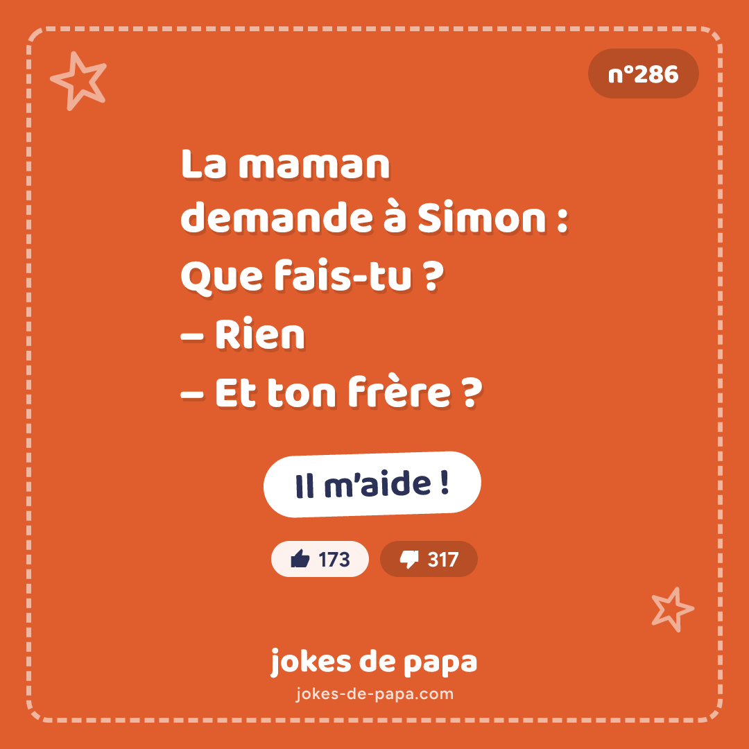 Blague n°286 en image : La maman demande à Simon : Que fais-tu ? – Rien – Et ton frère ? – Il m’aide !
