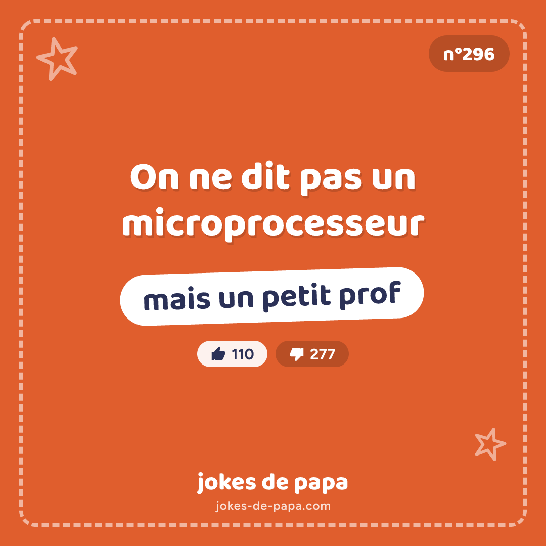 Blague n°296 en image : On ne dit pas un microprocesseur mais un petit prof