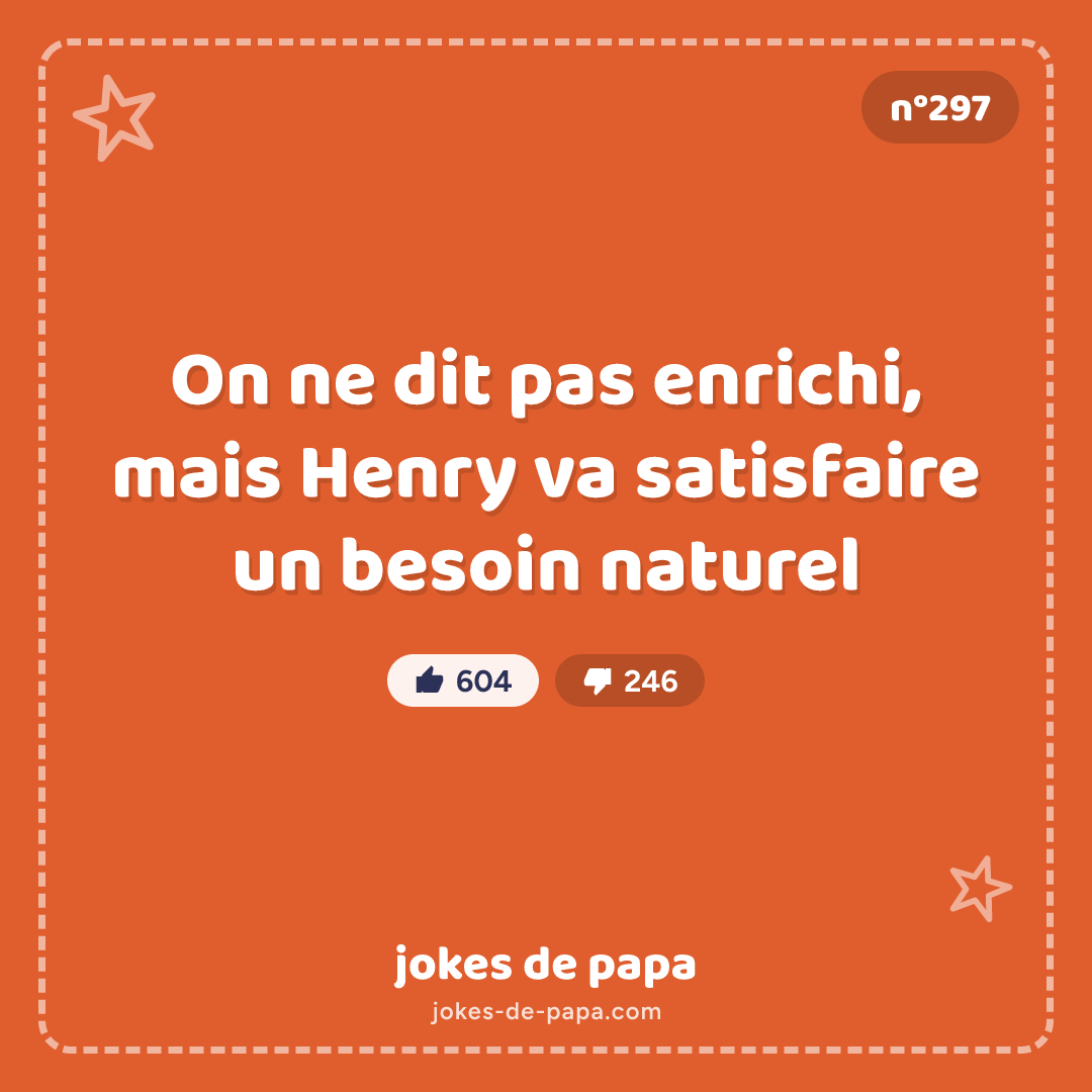Blague n°297 en image : On ne dit pas enrichi, mais Henry va satisfaire un besoin naturel