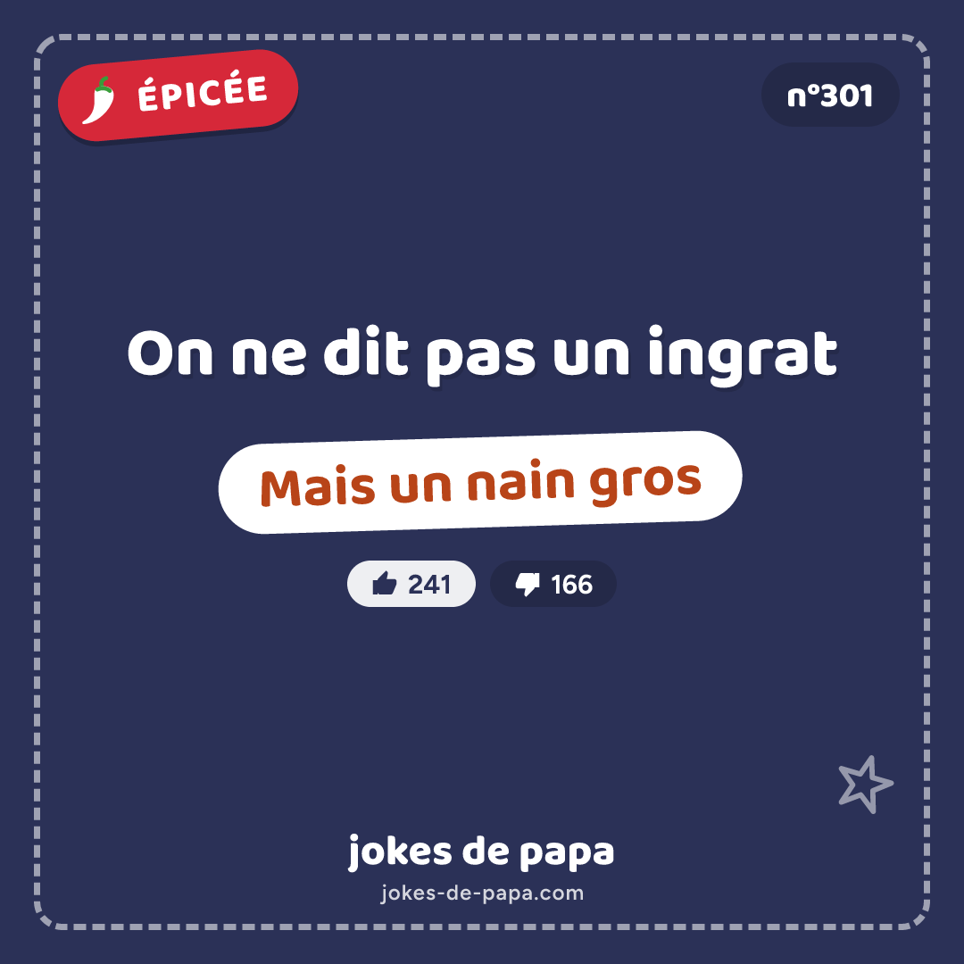 Blague n°301 en image : On ne dit pas un ingrat Mais un nain gros