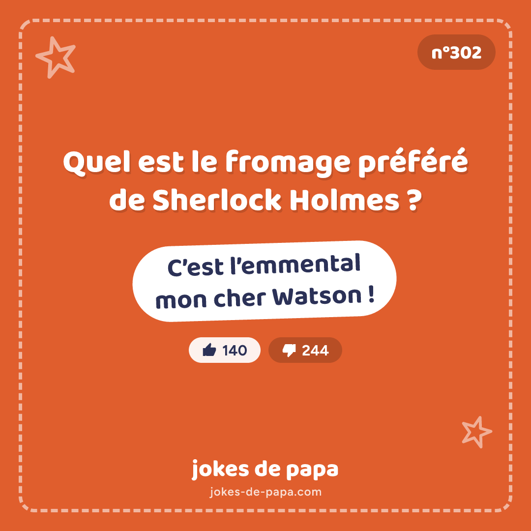 Blague n°302 en image : Quel est le fromage préféré de Sherlock Holmes ? C’est l’emmental mon cher Watson !