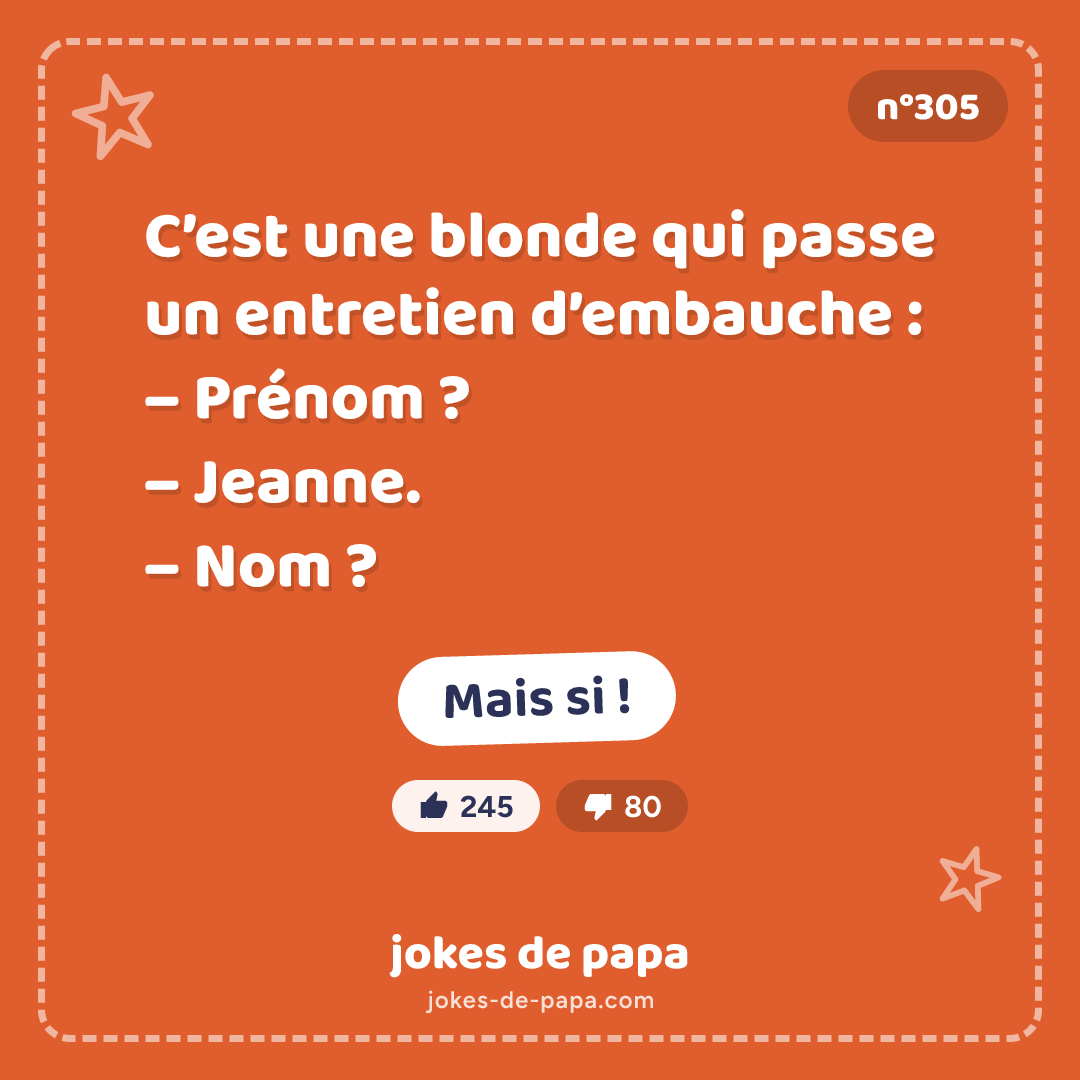 Blague n°305 en image : C’est une blonde qui passe un entretien d’embauche : – Prénom ? – Jeanne. – Nom ? – Mais si !