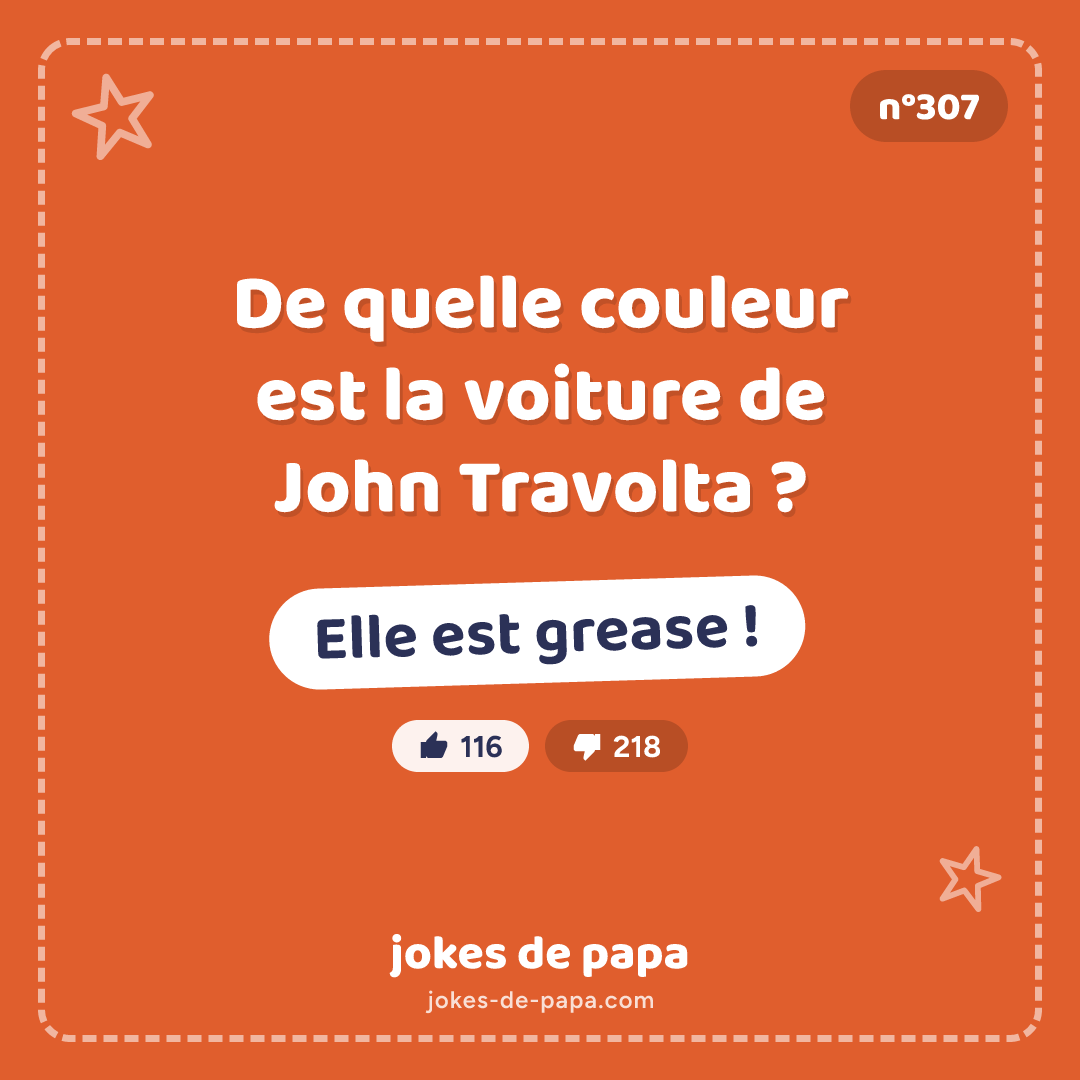 Blague n°307 en image : De quelle couleur est la voiture de John Travolta ? Elle est grease !