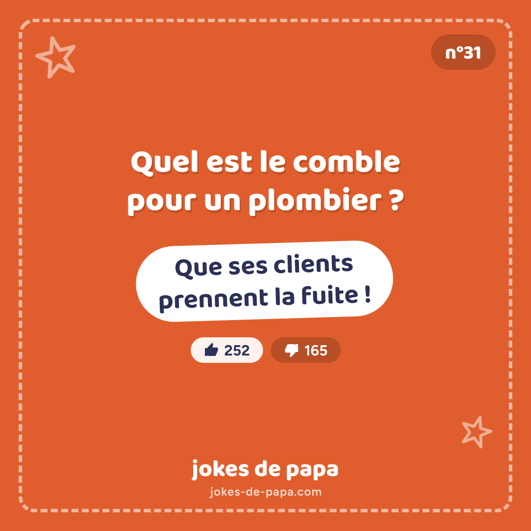 Blague n°31 en image : Quel est le comble pour un plombier ? Que ses clients prennent la fuite !