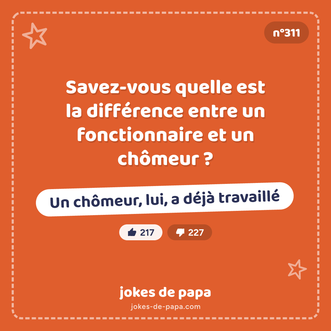 Blague n°311 en image : Savez-vous quelle est la différence entre un fonctionnaire et un chômeur ? Un chômeur, lui, a déjà travaillé