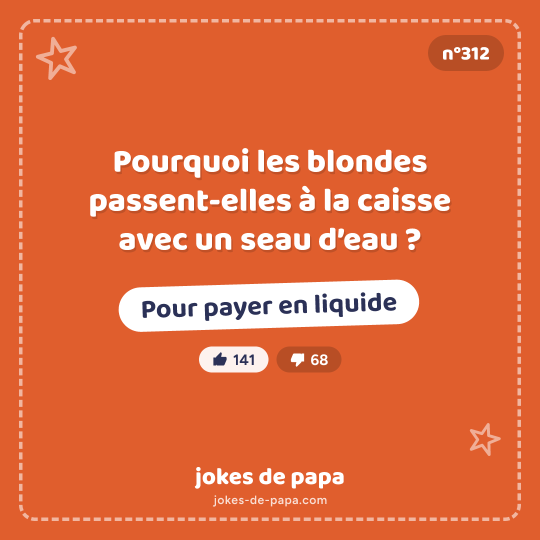 Blague n°312 en image : Pourquoi les blondes passent-elles à la caisse avec un seau d’eau ? Pour payer en liquide