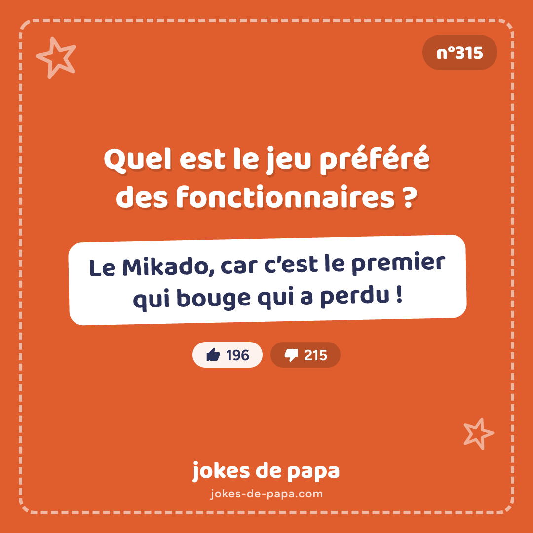Blague n°315 en image : Quel est le jeu préféré des fonctionnaires ? Le Mikado, car c’est le premier qui bouge qui a perdu !