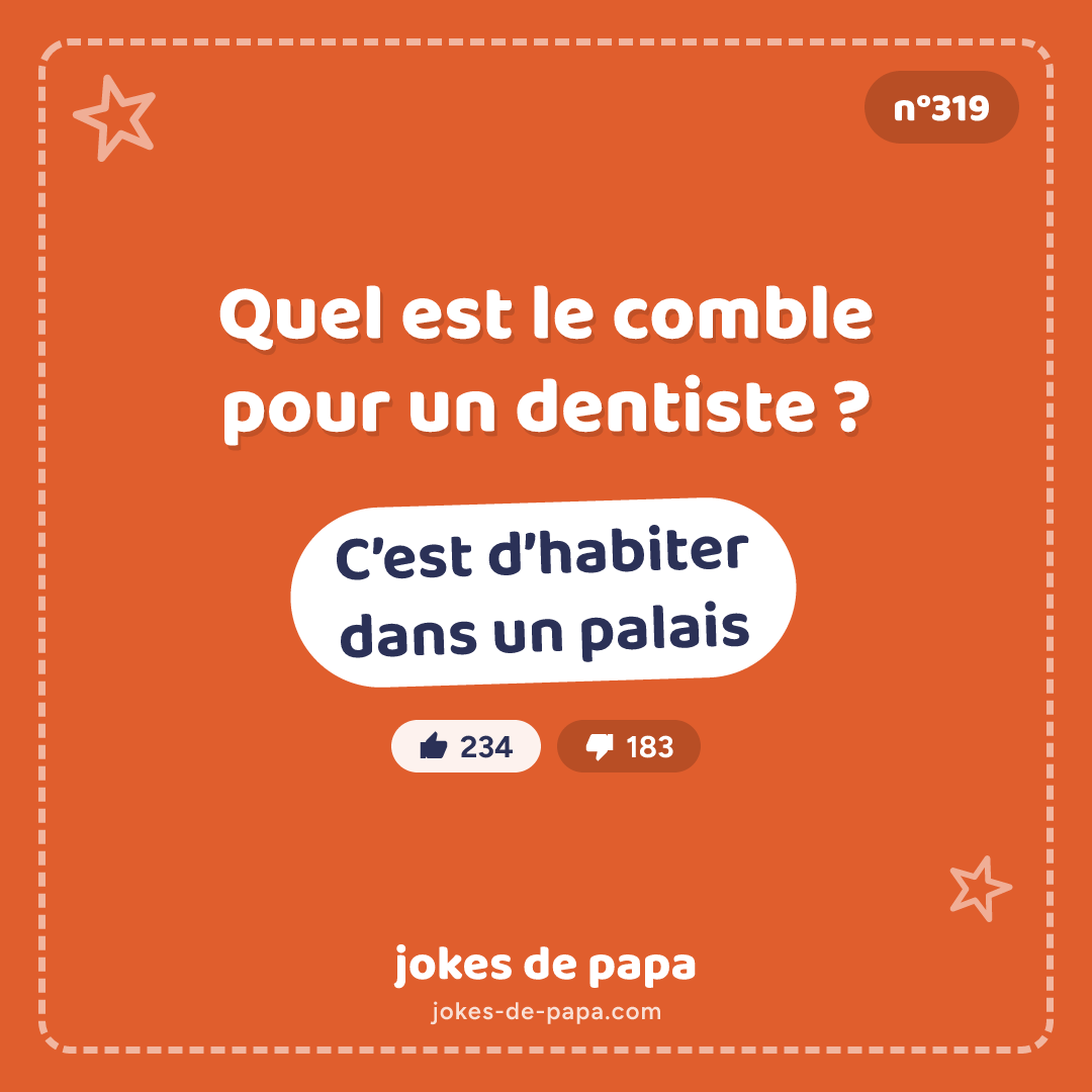Blague n°319 en image : Quel est le comble pour un dentiste ? C’est d’habiter dans un palais