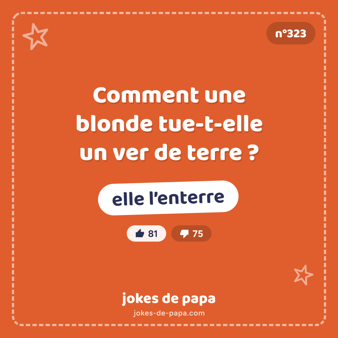 Blague n°323 en image : Comment une blonde tue-t-elle un ver de terre ? elle l’enterre