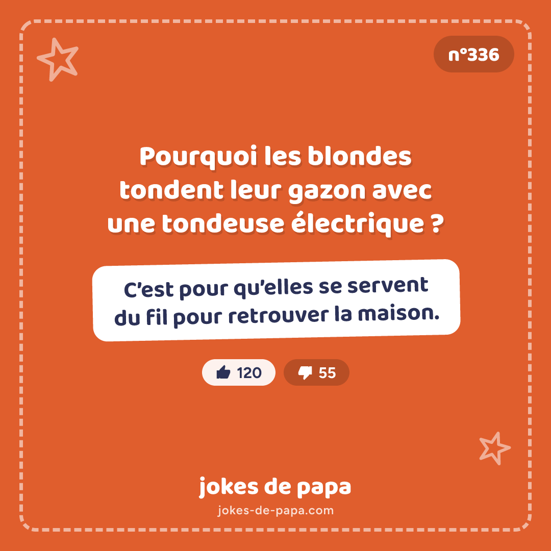 Blague n°336 en image : Pourquoi les blondes tondent leur gazon avec une tondeuse électrique ? C’est pour qu’elles se servent du fil pour retrouver la maison.