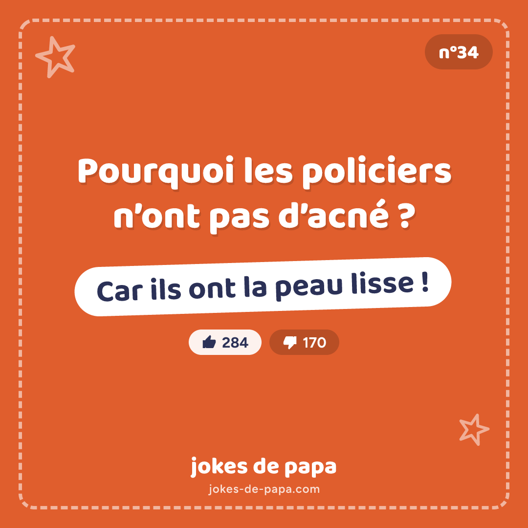 Blague n°34 en image : Pourquoi les policiers n’ont pas d’acné ? Car ils ont la peau lisse !